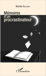 Michèle Declerck - Mémoires d'un procrastinateur.