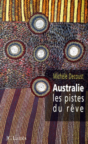 Michèle Decoust - Australie, Les Pistes Du Reve.