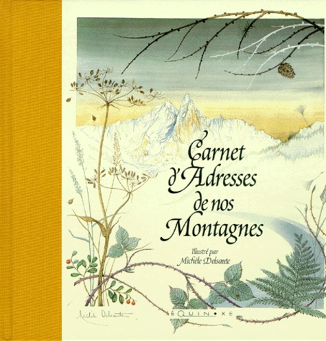 Michèle Delsaute Dognon-Schmitt - Carnet d'Adresses de nos Montagnes - Grand format.