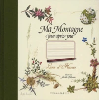 Ma Montagne Jour Apres Jour. Livre D'Heures