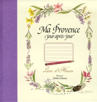 Michèle Delsaute Dognon-Schmitt - Ma Provence Jour Apres Jour. Livre D'Heures.