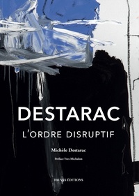 Michèle Destarac - Destarac - L'ordre disruptif.