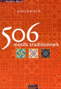 Michèle Dhont - Patchwork, 506 motifs traditionnels.