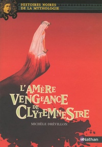 Michèle Drévillon - L'amère vengeance de Clytemnestre.