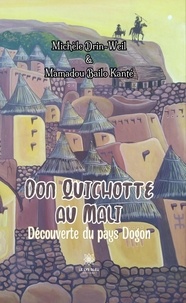 Michèle Drin-Weil - Don Quichotte au Mali - Découverte du pays Dogon.