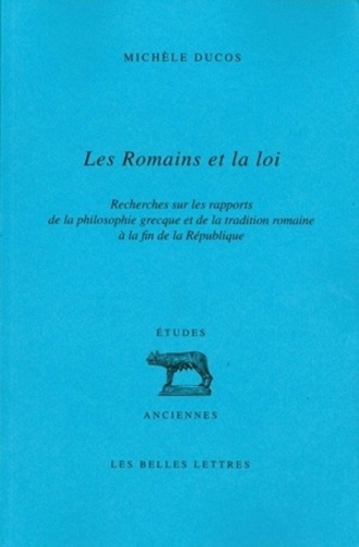 Les romains et la loi. Recherches sur les rapports de la philosophie grecque et de la tradition romaine à la fin de la République