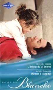 L'enfant du Dr Suarez ; Miracle à l'hôpital