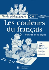Michèle Durand et Marie-Claude Charlès - Les Couleurs Du Francais Cm1. Maitrise De La Langue, Guide Pedagogique.
