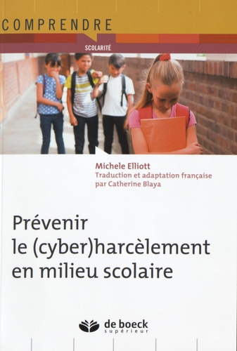 Michele Elliott - Prévenir le (cyber)harcèlement en milieu scolaire.
