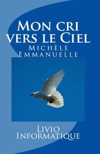 Michèle Emmanuelle - Mon cri vers le ciel.