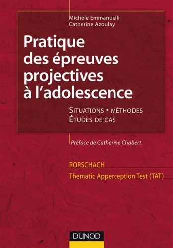 Michèle Emmanuelli et Catherine Azoulay - Pratique des épreuves projectives à l'adolescence. Rorschach et TAT.