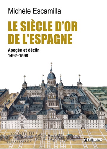 Le siècle d'or de l'Espagne. Apogée et déclin 1492-1598