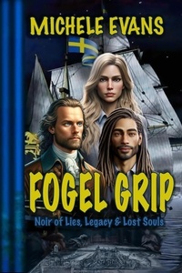  Michele Evans - Fogel Grip: Noir of Lies, Legacy &amp; Lost Souls!.