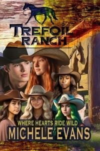  Michele Evans - Trefoil Ranch: Where Hearts Ride Wild!.