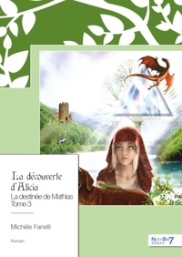 Epub téléchargement gratuit La destinée de Mathias - la découverte d'Alicia Tome 3 9782383516200 par Michèle Fanelli (Litterature Francaise)