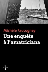 Michèle Faucogney - Une enquête à l'amatriciana.