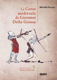 Michèle Ferrara - La Corse médiévale de Giovanni Della Grossa.