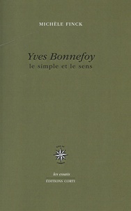 Michèle Finck - Yves Bonnefoy - Le simple et le sens.