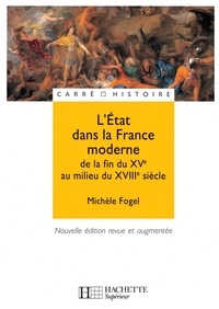 Michèle Fogel - L'Etat dans la France moderne - Ebook epub - De la fin du XVe à la fin du XVIIIe siècle.