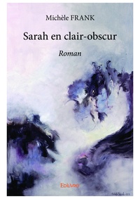 Michèle Frank - Sarah en clair obscur - Roman.