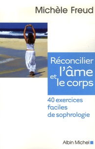 Michèle Freud - Réconcilier l'âme et le corps - 40 exercices faciles de sophrologie. 1 CD audio