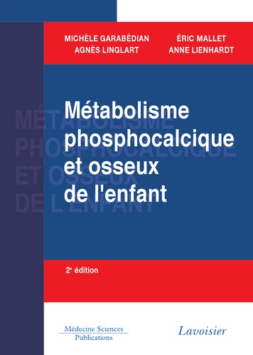 Michèle Garabédian et Agnès Linglart - Métabolisme phosphocalcique et osseux de l'enfant.