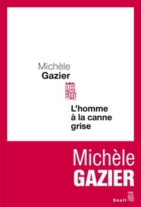 Michèle Gazier - L'homme à la canne grise.