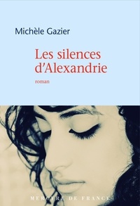 Michèle Gazier - Les silences d'Alexandrie.