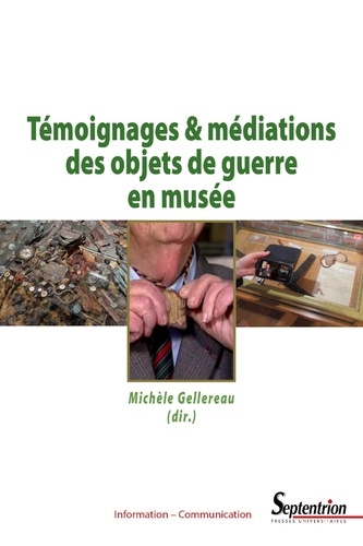 Michèle Gellereau - Témoignages et médiations des objets de guerre en musée.