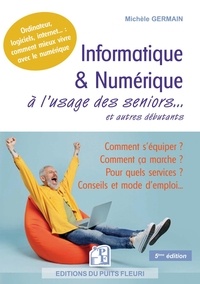 Michèle Germain - Informatique & numérique à l'usage des seniors... et autres débutants - Famille, loisirs, démarches, services... : comment mieux vivre avec le numérique.