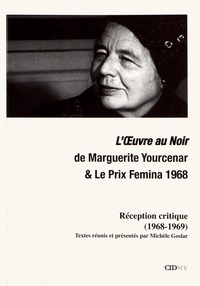 Michèle Goslar - L'Oeuvre au Noir de Marguerite Yourcenar & le Prix Femina 1968 - Réception critique (1968-1969).