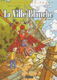 Michèle Graveline et Maxime Peroz - L'Odyssée du Temps Tome 4 : La Ville Blanche.