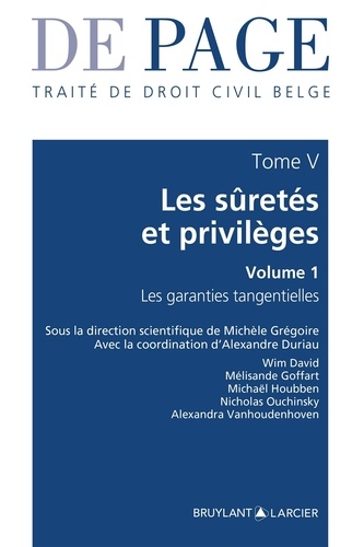 Michèle Grégoire - Traité de droit civil belge - Tome 5, Les sûretés et privilèges Volume 1, Les garanties tangentielles.