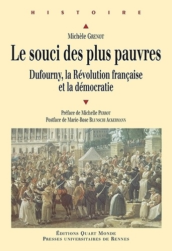 Michèle Grenot - Le souci des plus pauvres - Dufourny, la Révolution française et la démocratie.