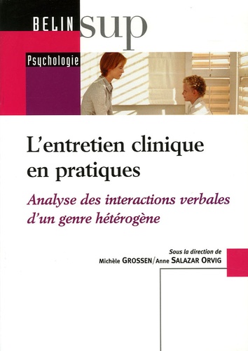 Michèle Grossen et Anne Salazar Orvig - L'entretien clinique en pratiques - Analyse des intéractions verbales d'un genre hétérogène.
