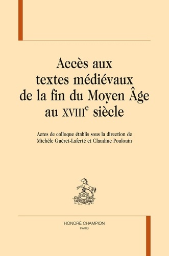 Michèle Guéret-Laferté et Claudine Poulouin - Accès aux textes médiévaux de la fin du Moyen Age au XVIIIe siècle.