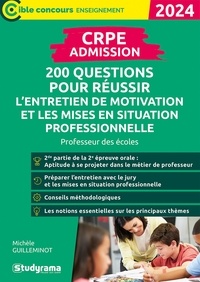 Michèle Guilleminot - CRPE admission, 200 questions pour réussir l’entretien de motivation et les mises en situation professionnelle - Professeur des écoles.