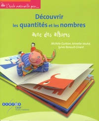 Michèle Guitton et Annette Vouhé - Découvrir les quantités et les nombres avec des albums.