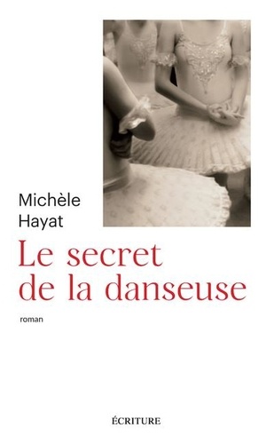 Michèle Hayat - Le secret de la danseuse.