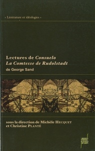 Michèle Hecquet et Christine Planté - Lectures de Consuelo - La Comtesse de Rudolstadt de George Sand.