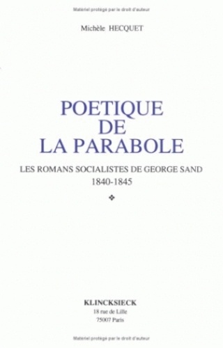 Michèle Hecquet - Poétique de la parabole - Les romans socialistes de George Sand 1840-1845.