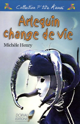 Michèle Henry - Arlequin change de vie.