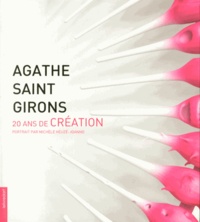 Michèle Heuzé-Joanno - Agathe Saint Girons - 20 ans de création.