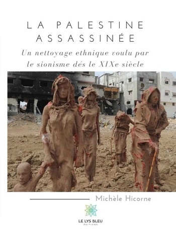 Michèle Hicorne - La Palestine assassinée.