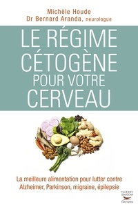 Michèle Houde et Bernard Aranda - Le régime cétogène pour votre cerveau.