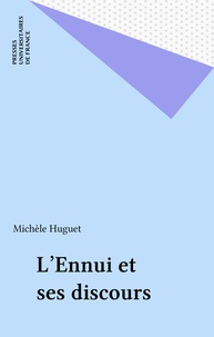 Michèle Huguet - L'Ennui et ses discours.