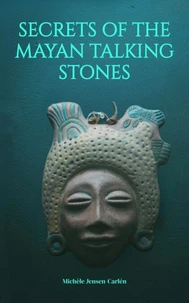 Secrets of the Mayan Talking Stones