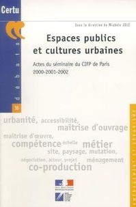Michèle Jolé - Espaces publics et cultures urbaines - Actes du séminaires du CIFP de Paris 2000-2001-2002.