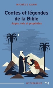 Michèle Kahn - Contes Et Legendes De La Bible Tome 2 : Juges, Rois Et Prophetes.