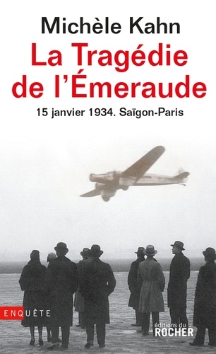 La Tragédie de l'Emeraude - 15 janvier 1934. Saïgon - Paris